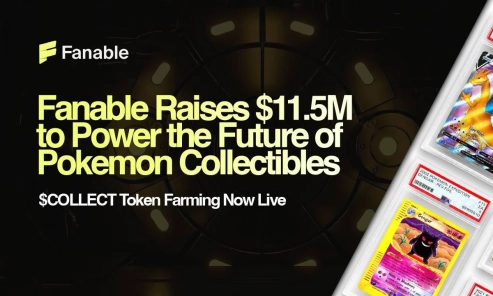 Fanable Gets $11.5M to Power the Future of Pokémon & Collectibles; $COLLECT Token Farming Goes Live Now