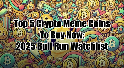 Top 5 Crypto Meme Coins to Consider: 2025 Bull Run Watchlist