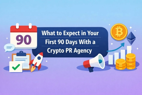 What to Expect in Your First 90 Days With a Crypto PR Agency