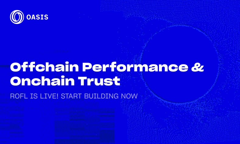 Oasis Protocol Foundation Launches ROFL Mainnet: Verifiable OffChain Compute Framework Powering AI Applications